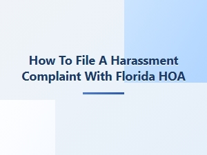 How to File a Harassment Complaint with Florida Hoa