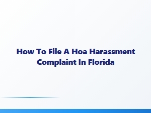 How to File a Hoa Harassment Complaint in Florida