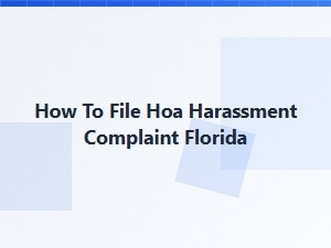 How to File Hoa Harassment Complaint in Florida
