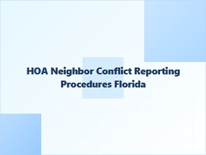Hoa Neighbor Conflict Reporting Procedures Florida