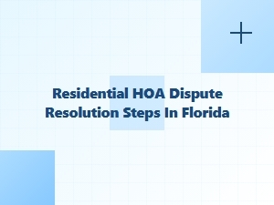 Residential Hoa Dispute Resolution Steps in Florida